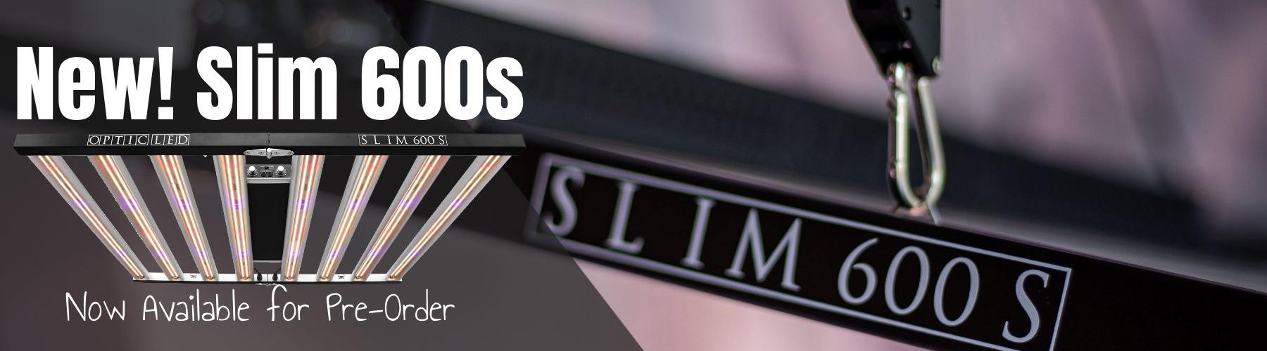 New! Slim 600S - Pre Order - July 2021